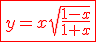 \red\fbox{y=x\sqrt{\frac{1-x}{1+x}}}